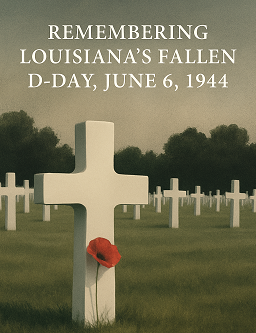 The Louisiana Boys Who Never Came Home: Remembering Our D-Day Fallen, 81 Years Later